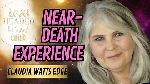 CLAUDIA WATTS EDGE: NEAR-DEATH EXPERIENCE, THE RICE EXPERIMENT & THE CHANGES TO COME - (EPISODE #21)