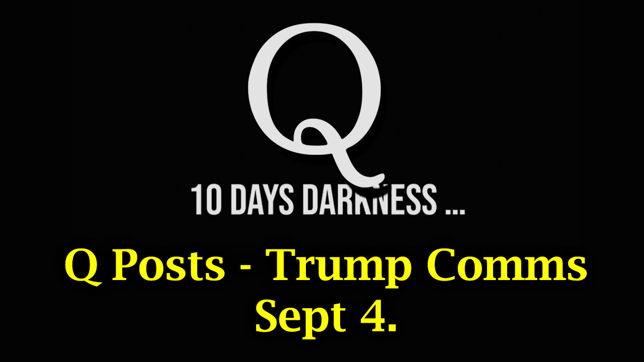 Q Posts - Trump Comms | Day of Darkness Sept 4