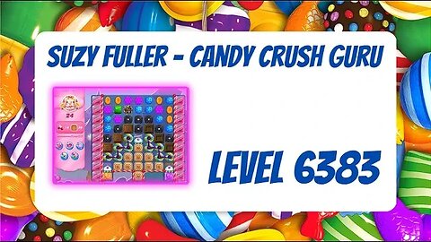 Candy Crush Level 6383 Talkthrough, 24 Moves 0 Boosters from Suzy Fuller, Your Candy Crush Guru