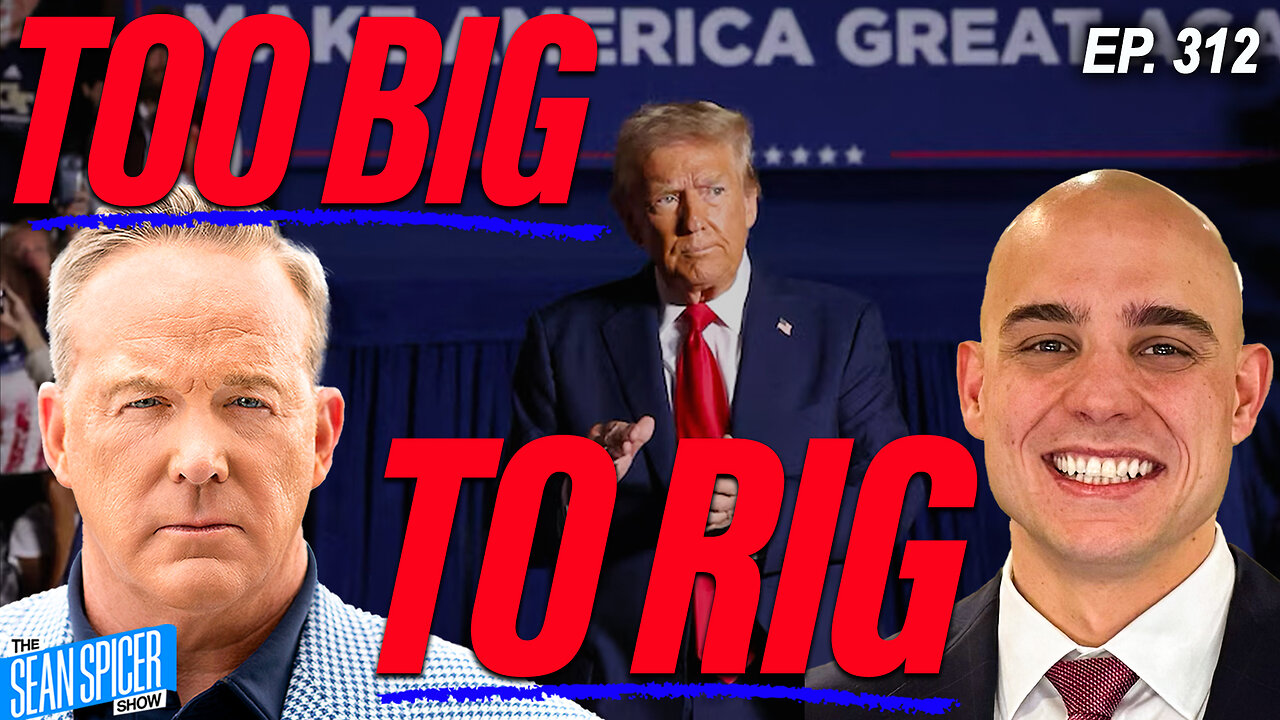 TRUMP 2024: Too BIG To RIG | Ep 312