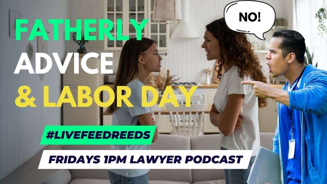 Going into Labor Day Weekend #LifeFeedReeds - Lawyer Podcast