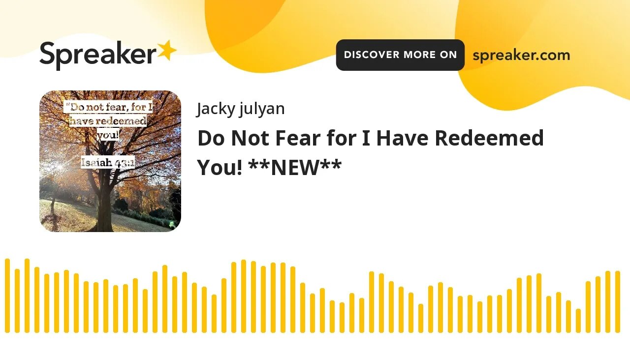 Do Not Fear for I Have Redeemed You! **NEW**