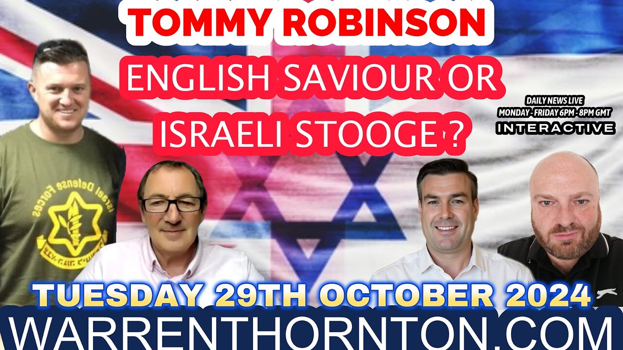 TOMMY ROBINSON: ENGLISH SAVIOUR OR ISRAELI STOOGE? WITH WARREN THORNTON, PAUL BROOKER, JAMES TWEEDIE