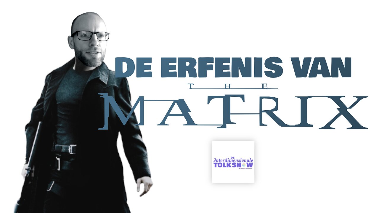 De Erfenis van The Matrix | De Interdimensionale Tolk Show #79