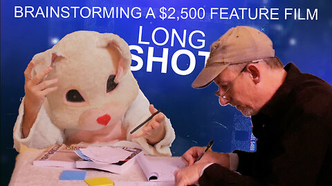 BRAINSTORMING A $2,500 FEATURE FILM (LONG SHOT- EPISODE 3 BRAINSTORMING)