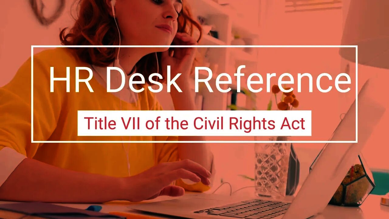 Title VII of the Civil Rights Act - Human Resource Desk Reference