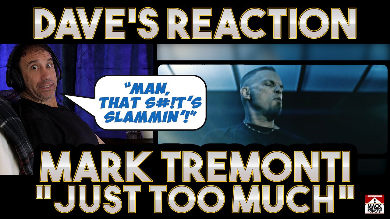 Dave's Reaction: Mark Tremonti — Just Too Much