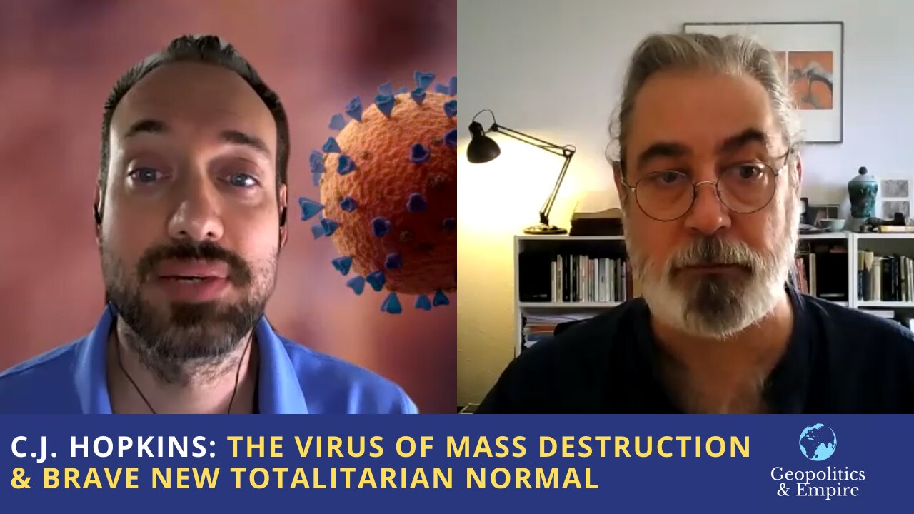 C.J. Hopkins: The Virus of Mass Destruction & Brave New Totalitarian Normal