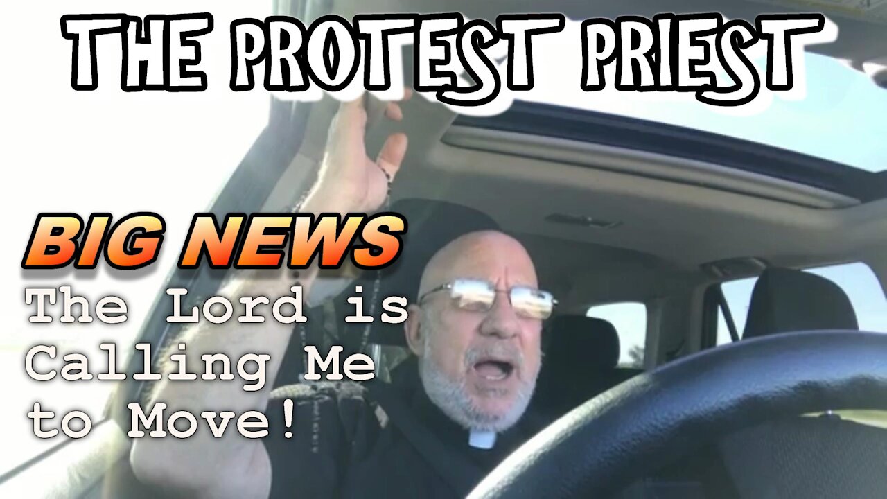 BIG NEWS - The Lord is Calling Me to Move! | The Protest Priest