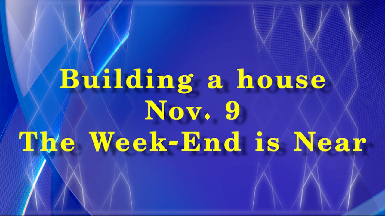 Building a house - The Week-End is Near