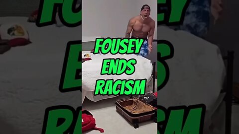 FOUSEY ENDS RACISM