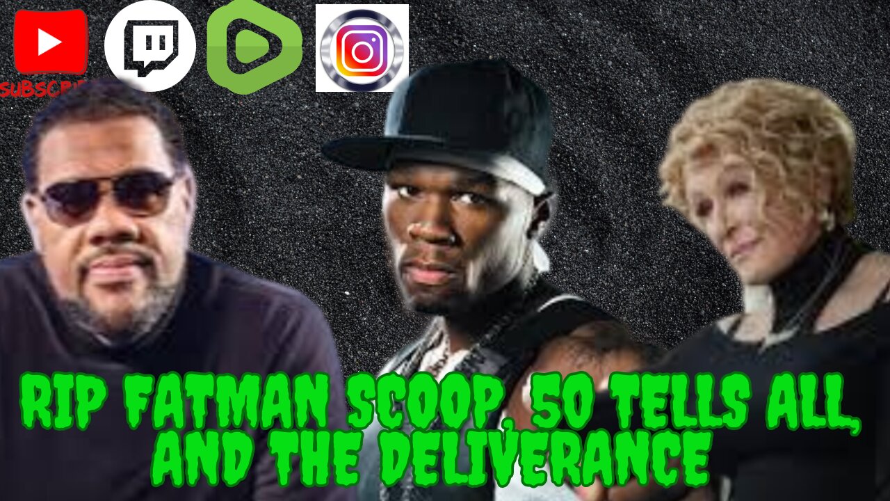 🔴We Made It To Wednesday! - RIP Fatman Scoop, 50 Tells All, And The Deliverance