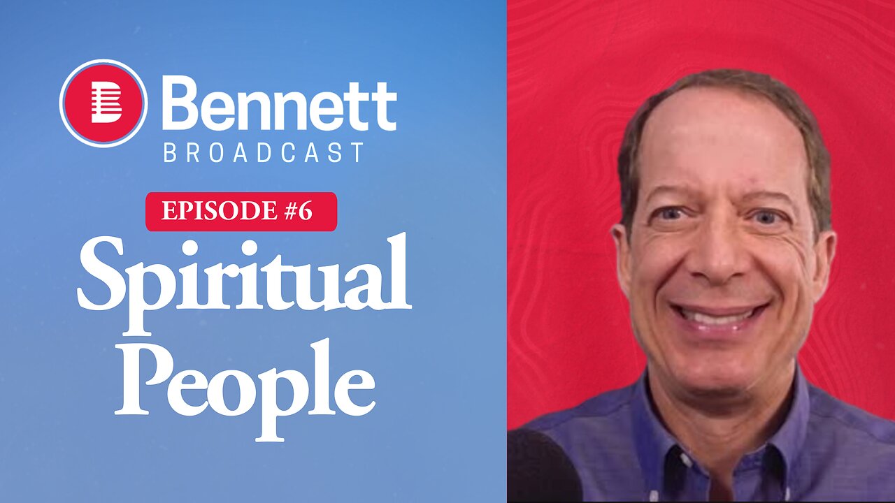 Spiritual People - Bennett Broadcast Ep. 6