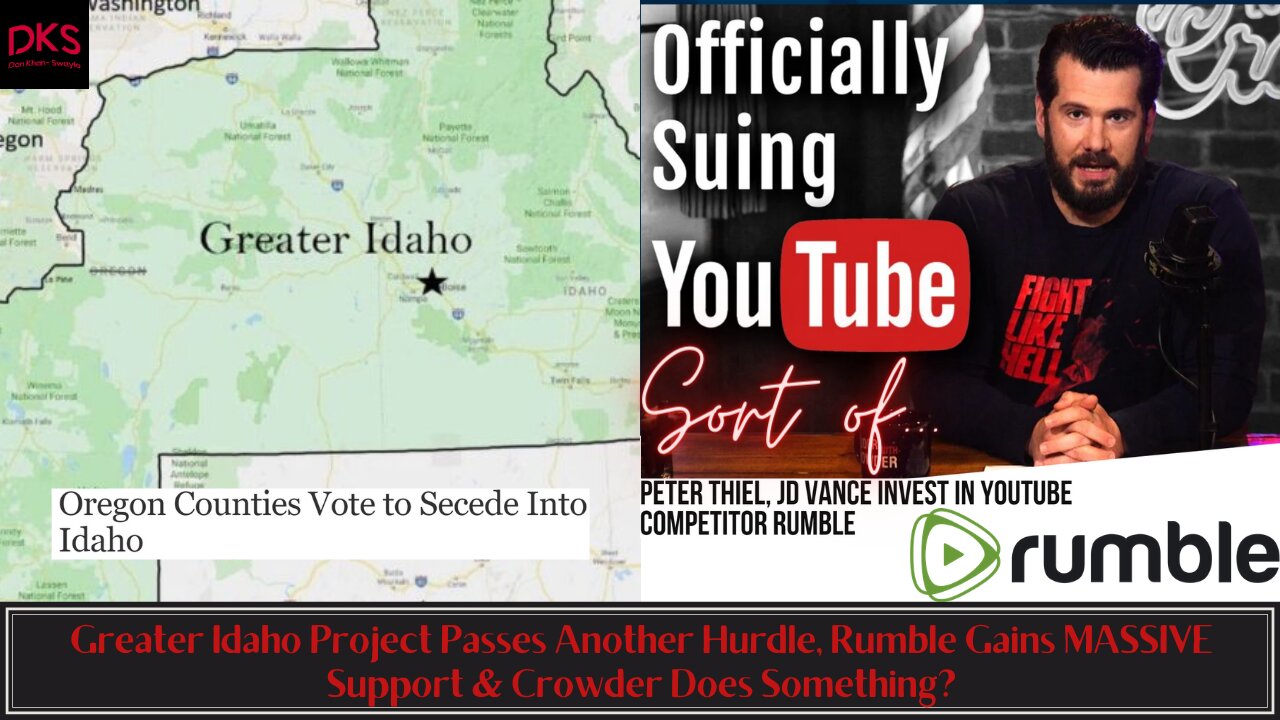 Greater Idaho Project Passes Another Hurdle, Rumble Gains MASSIVE Support & Crowder Does Something?