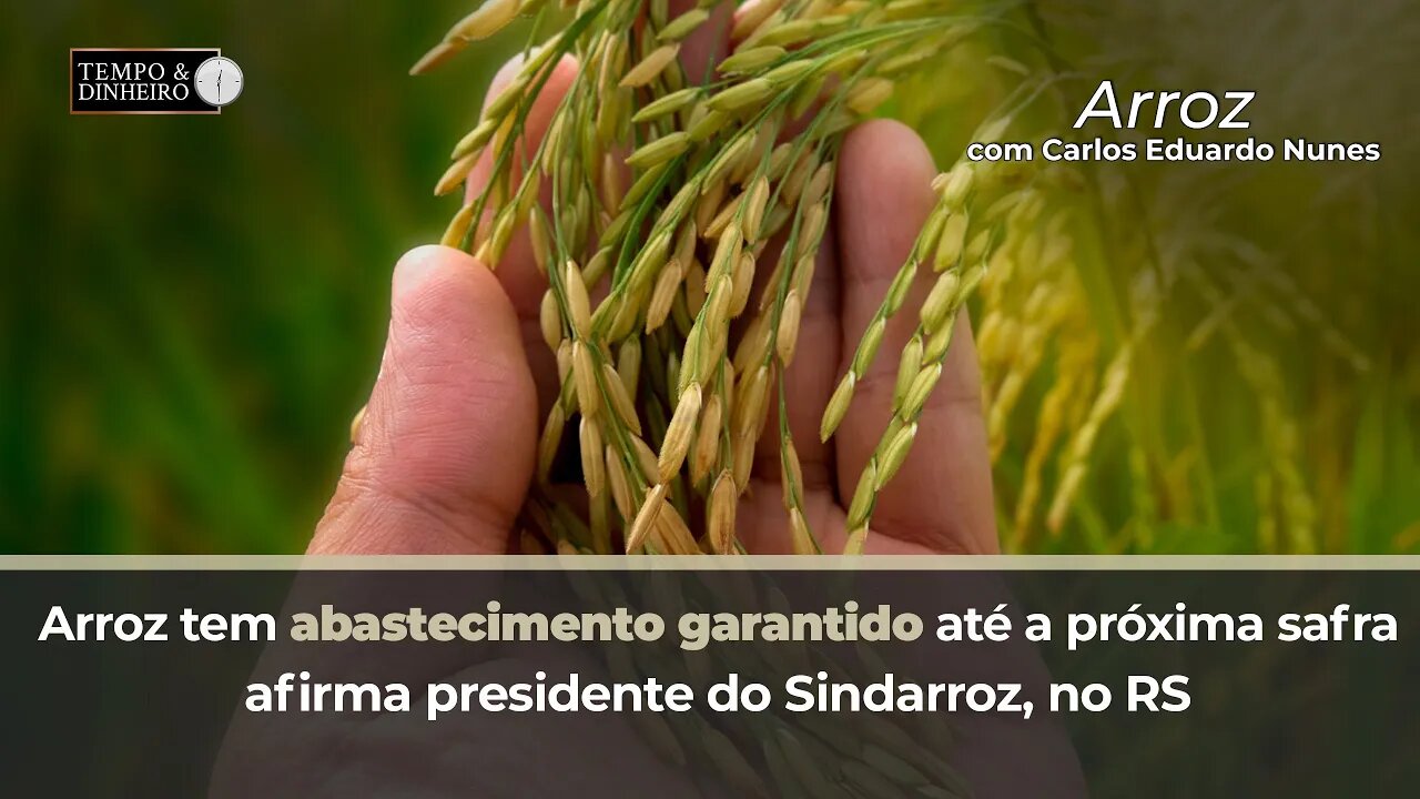 Arroz tem abastecimento garantido até a próxima safra, afirma presidente do Sindarroz, no RS