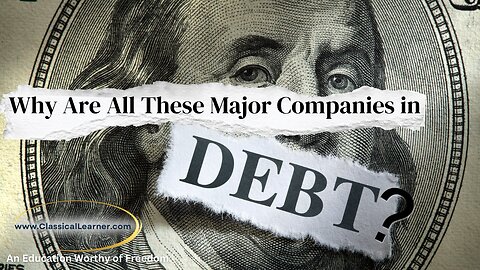 Why Are All These Major Companies in Debt?