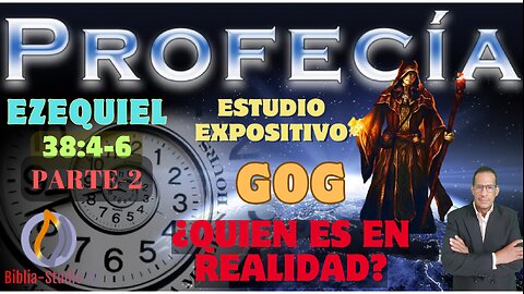 GOG-¿QUIEN EN REALIDAD ES EL? -Parte-2 (EZEQUIEL 38:4-6)