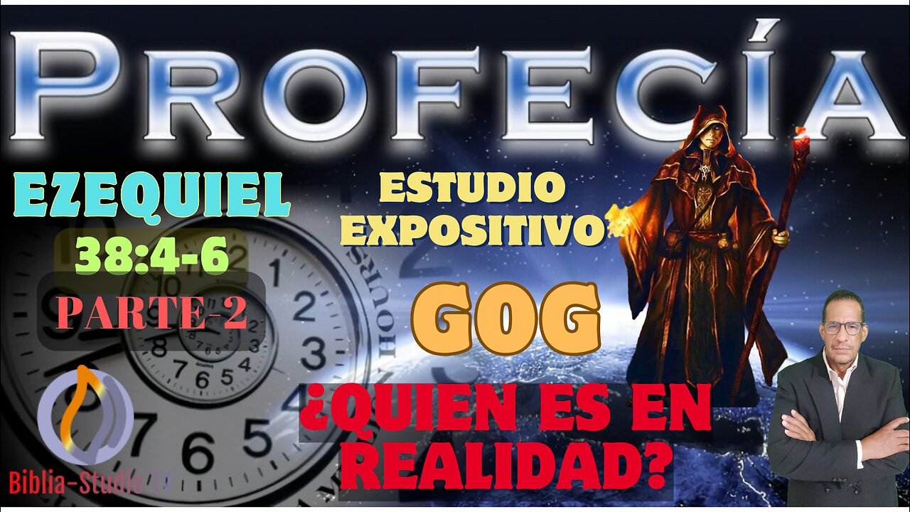 GOG-¿QUIEN EN REALIDAD ES EL? -Parte-2 (EZEQUIEL 38:4-6)