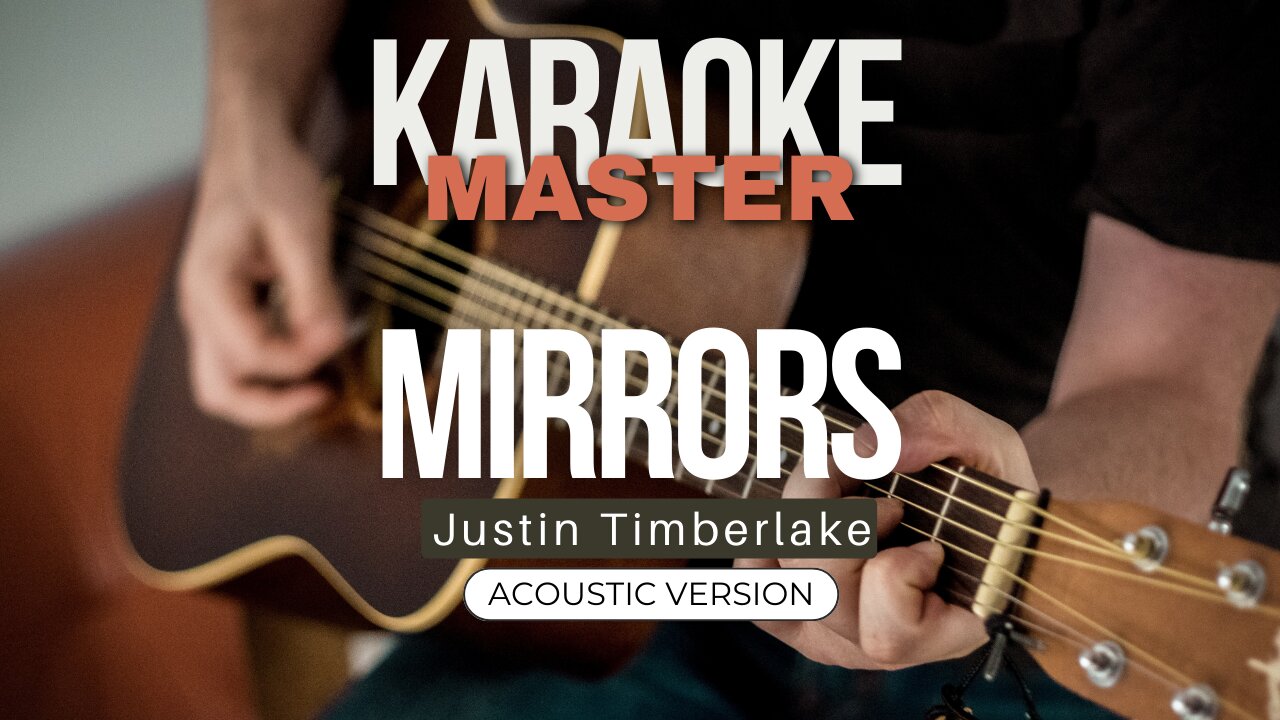 Mirrors - Justin Timberlake (Acoustic karaoke)