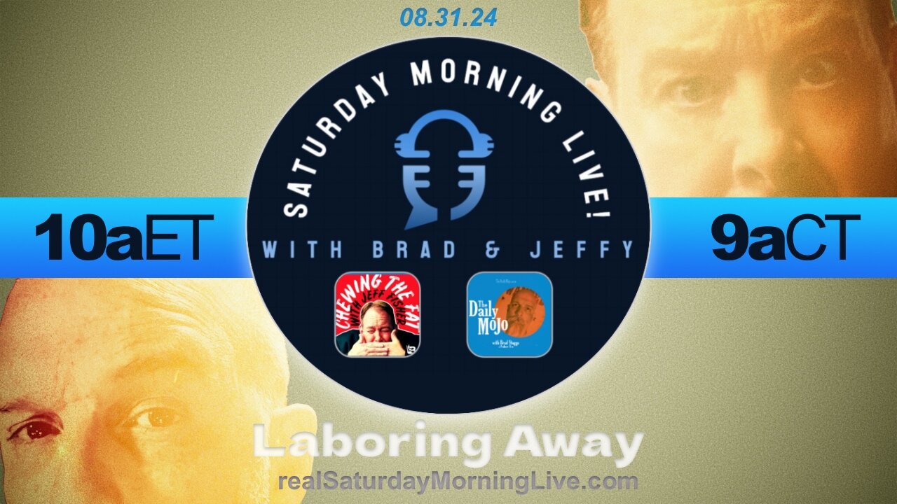 Laboring Away - Saturday Morning Live! w/ Jeff Fisher & Brad Staggs 083124