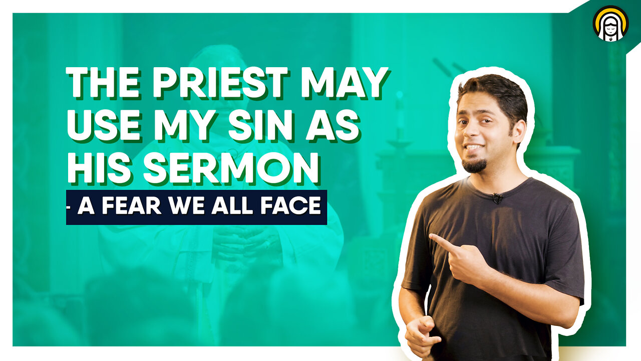 The Priest may use my sin as his sermon - A fear we all face