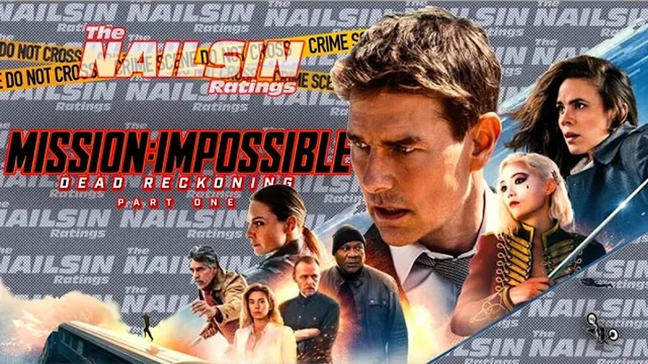 The Nailsin Ratings: Mission Impossible Dead Reckoning Part One