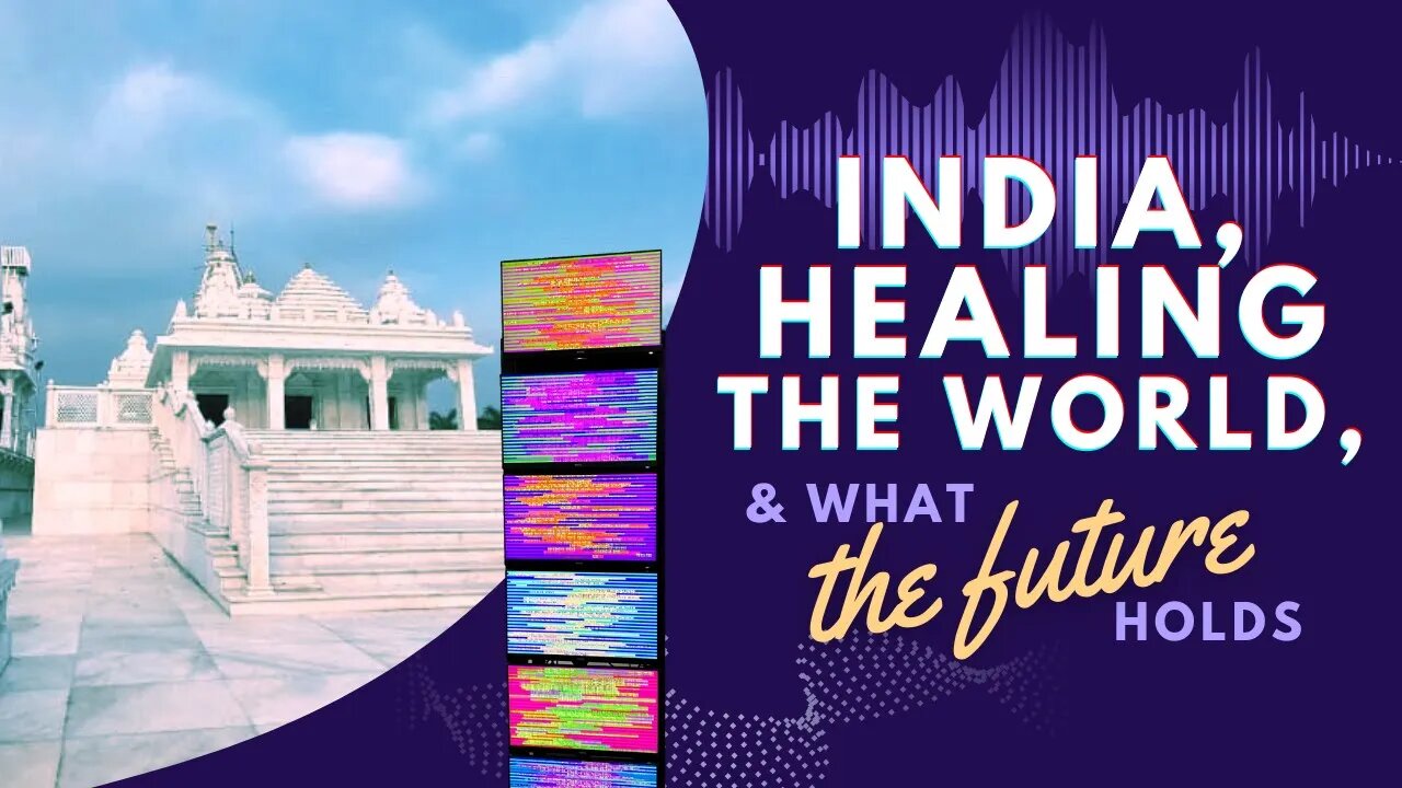 India, Healing the World, & What the Future Holds!!!