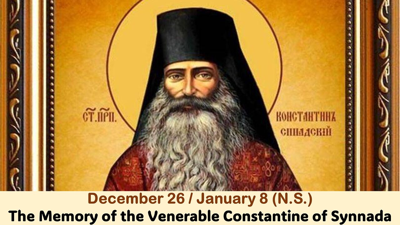 The Lives of Saints: Dec. 26/Jan. 8 (N.S.) The Memory of the Venerable Constantine of Synnada