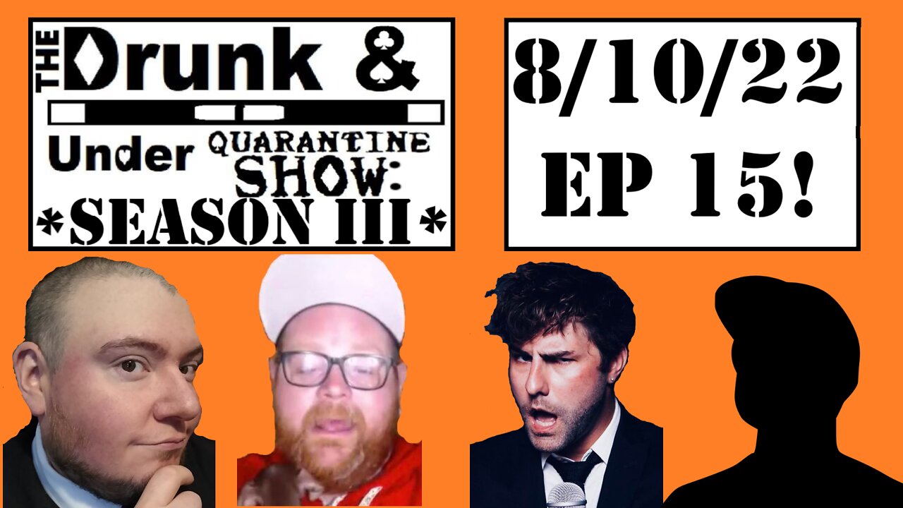 Episode 15! The Drunk & Under Quarantine Show: Season 3