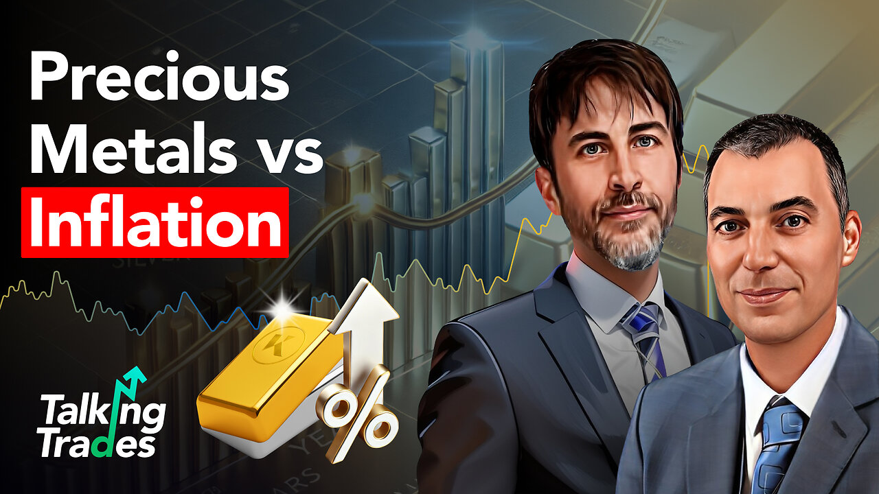 Precious Metals vs Inflation | Talking Trades