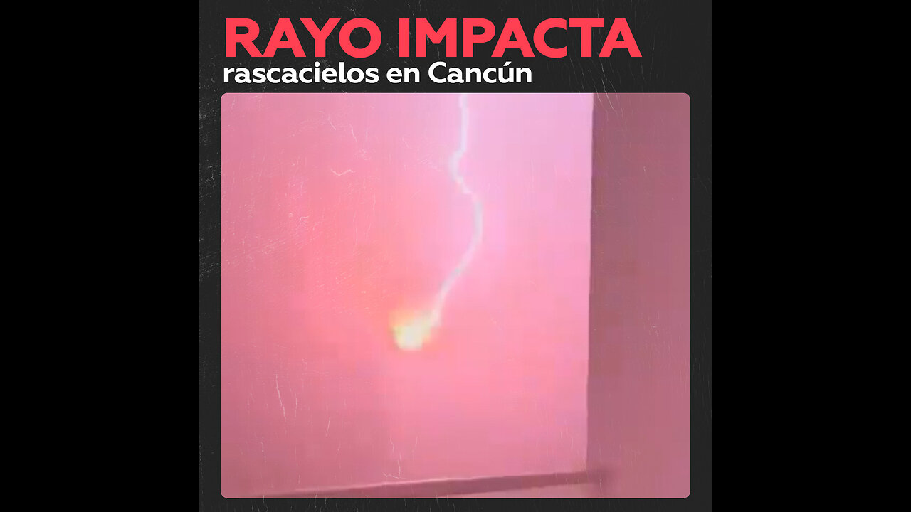 Escalofriante rayo golpea rascacielos en Cancún durante el paso del huracán Milton