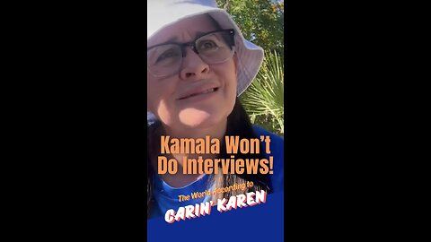 Carin' Karen on why "Kamala Won't Do Interviews"