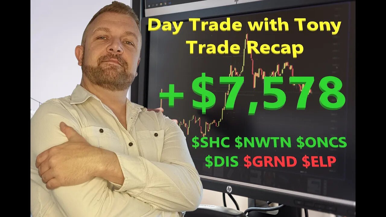 Day Trade With Tony Day Trade Recap +$7.5k $SHC $NWTN $ONCS $DIS $GRND & $ELP