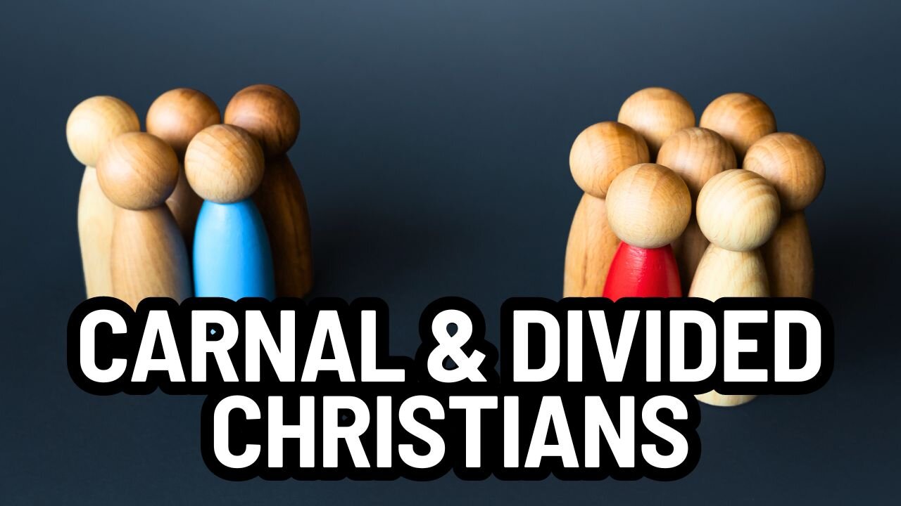 Divisions in the Church: Carnal Christians | 1 Corinthians 3