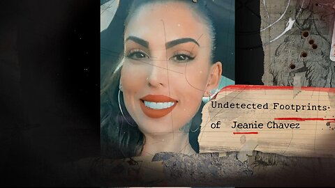 Undetected Footprints of Jeanie Chavez !