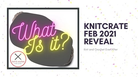 KnitCrate February 2021 Reveal