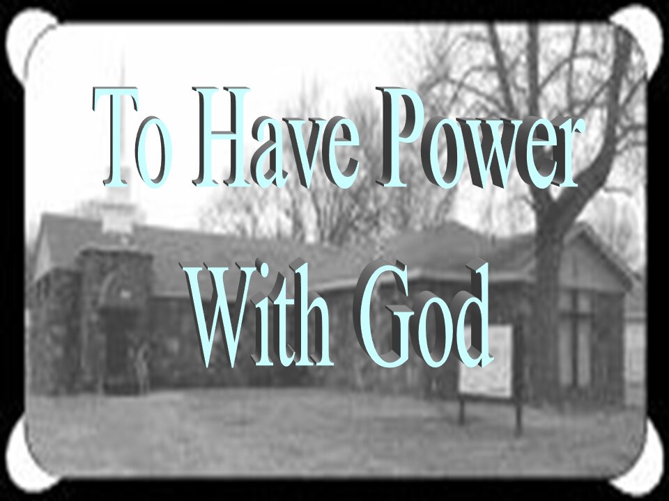 To Have Power With God