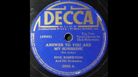 Dick Robertson and His Orchestra – Answer to You Are My Sunshine