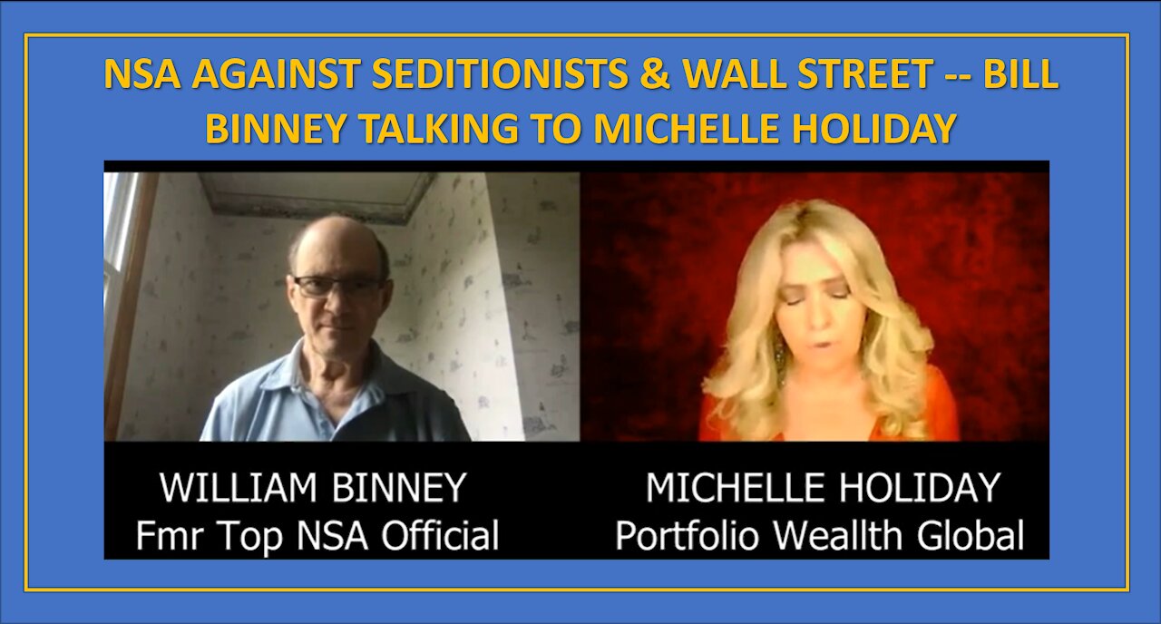 NSA Against Seditionists & Wall Street -- Bill Binney Talking to Michelle Holiday