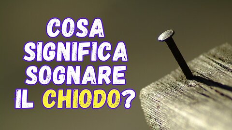 Cosa significa sognare il chiodo?