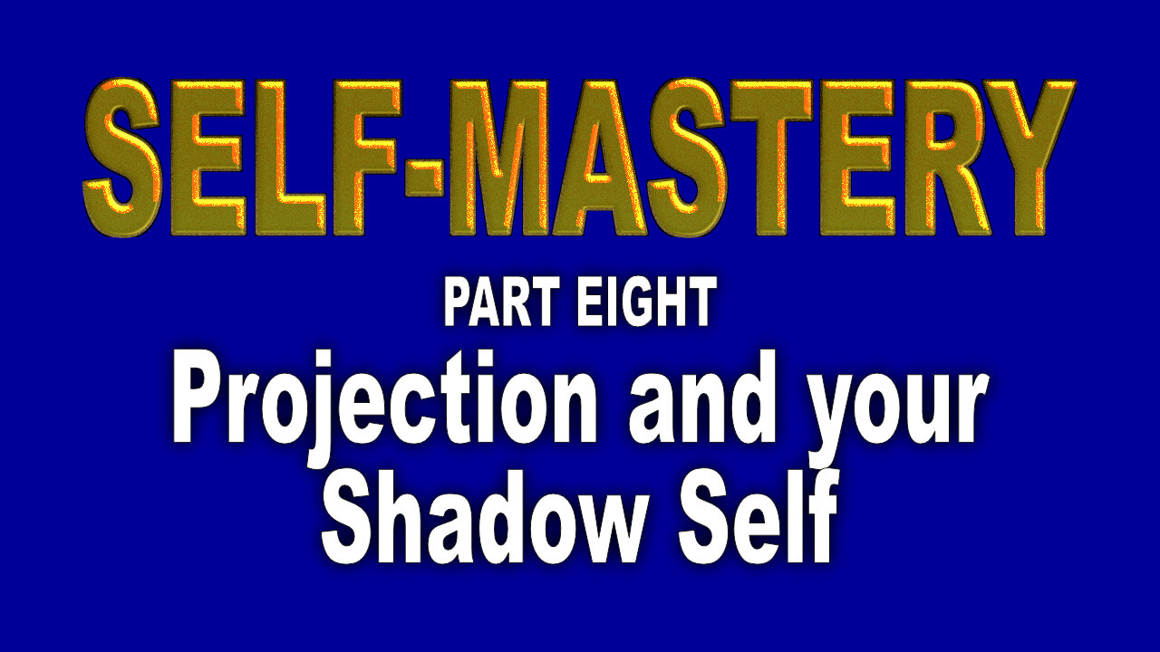 Self Concept—8. Projection and your Shadow Self