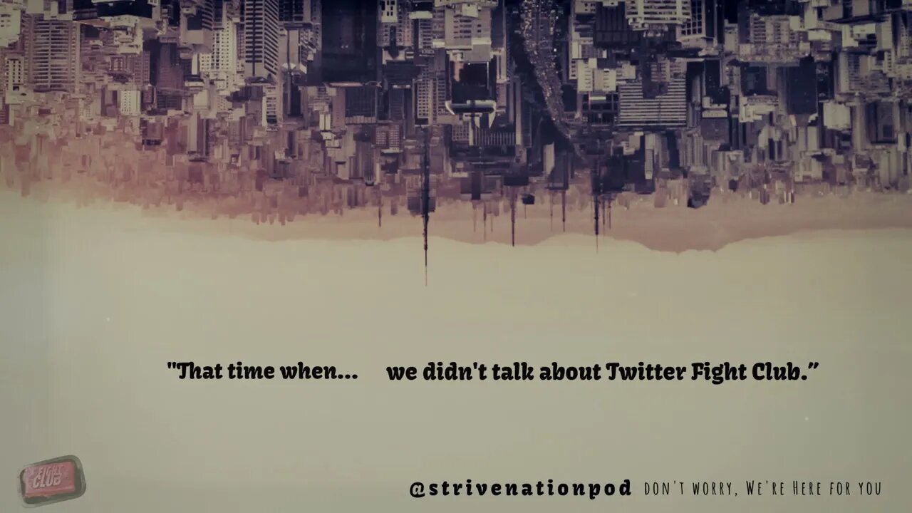 Strive Nation Podcast | S4E9 - "That time when... we didn't talk about Twitter Fight Club."