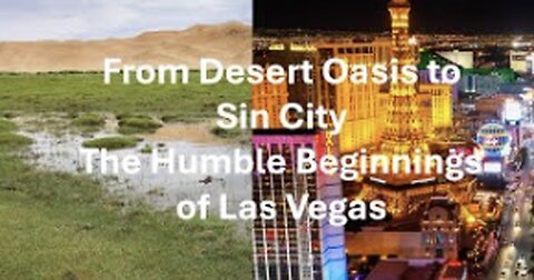 From Desert Oasis to Sin City - The humble beginnings of Las Vegas