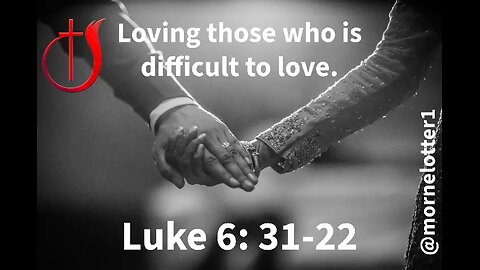 Loving those who is difficult to love