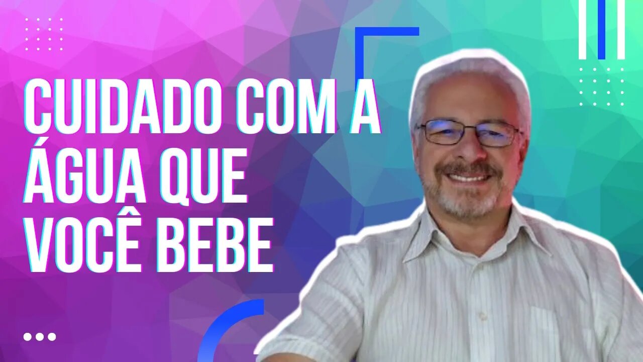 🟢 A ÁGUA QUE VOCÊ BEBE NÃO FAZ BEM PARA SUA SAÚDE