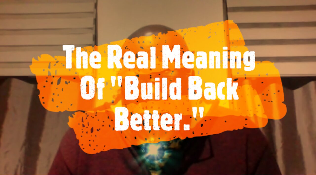 The Real Meaning Of Build Back Better