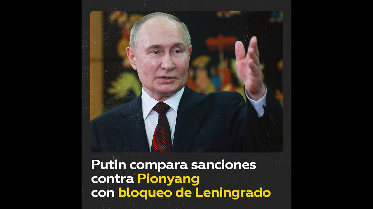 “¿Acaso es humano?”: Putin compara sanciones contra Pionyang con bloqueo de Leningrado