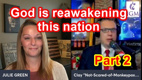 JULIE GREEN AND CLAY CLARK: God is reawakening this nation. Part 2