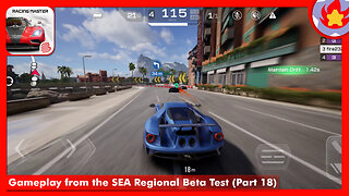 Gameplay from the SEA Regional Beta Test (Part 18) | Racing Master