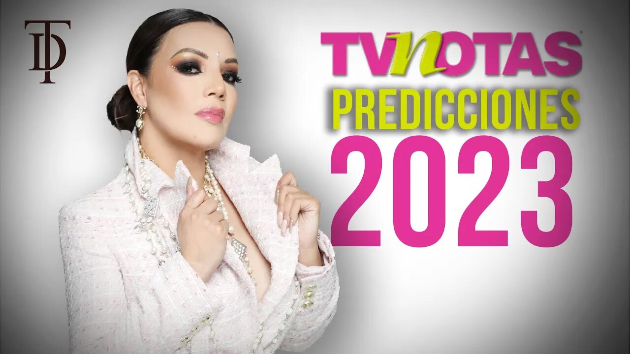 Predicciones para el 2023 en TV NOTAS | Deseret Tavares